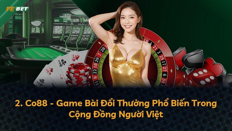 2. Co88 - Game Bài Đổi Thưởng Phổ Biến Trong Cộng Đồng Người Việt