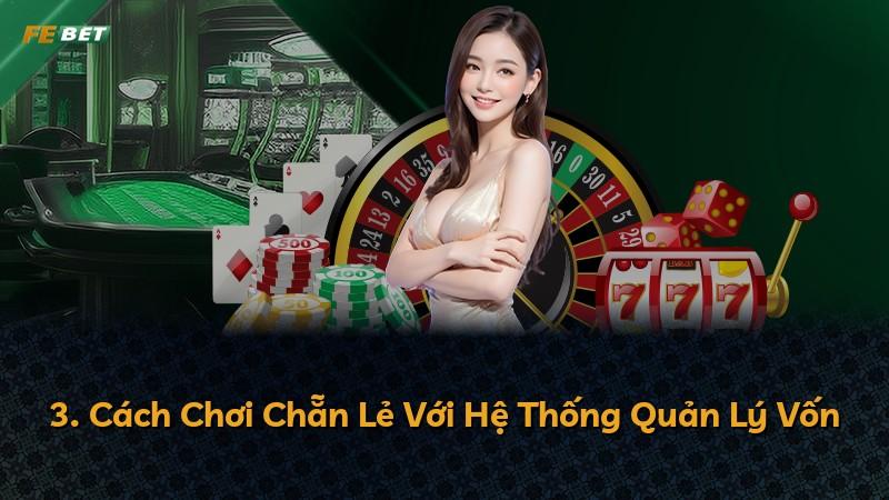 3. Cách Chơi Chẵn Lẻ Với Hệ Thống Quản Lý Vốn