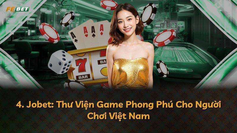 4. Jobet: Thư Viện Game Phong Phú Cho Người Chơi Việt Nam