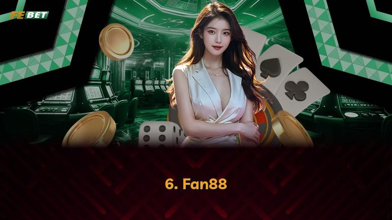 6. Fan88