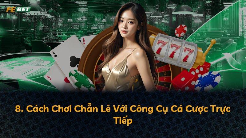 8. Cách Chơi Chẵn Lẻ Với Công Cụ Cá Cược Trực Tiếp