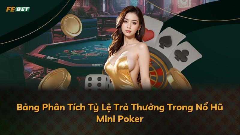 Bảng Phân Tích Tỷ Lệ Trả Thưởng Trong Nổ Hũ Mini Poker