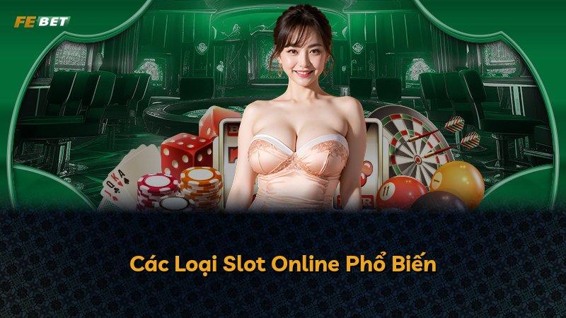 Các Loại Slot Online Phổ Biến