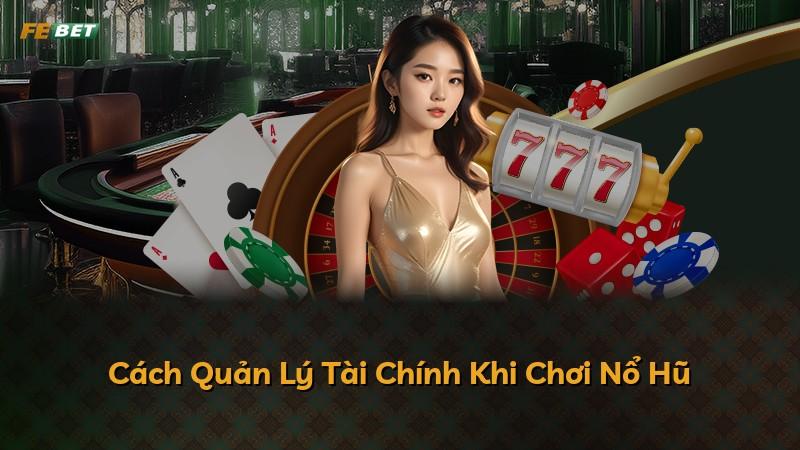Cách Quản Lý Tài Chính Khi Chơi Nổ Hũ