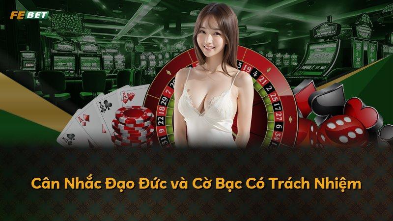 Cân Nhắc Đạo Đức và Cờ Bạc Có Trách Nhiệm