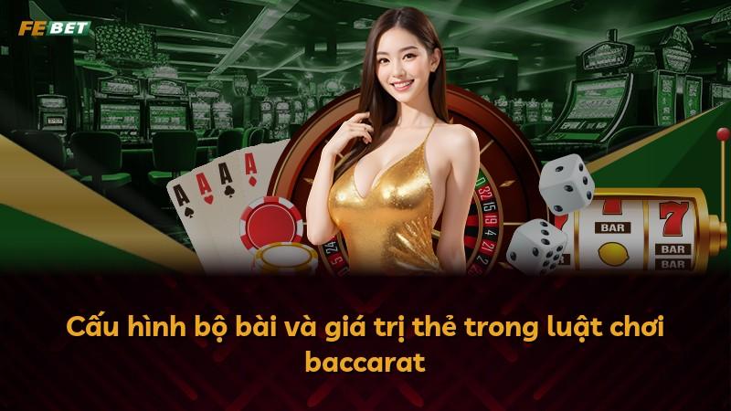 Cấu hình bộ bài và giá trị thẻ trong luật chơi baccarat