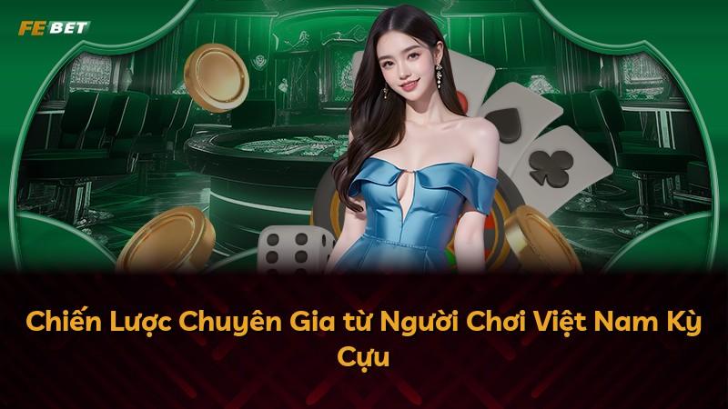 Chiến Lược Chuyên Gia từ Người Chơi Việt Nam Kỳ Cựu