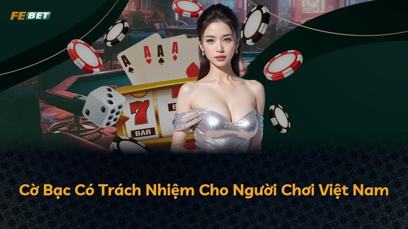 Cờ Bạc Có Trách Nhiệm Cho Người Chơi Việt Nam