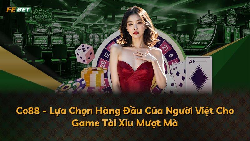 Co88 - Lựa Chọn Hàng Đầu Của Người Việt Cho Game Tài Xỉu Mượt Mà