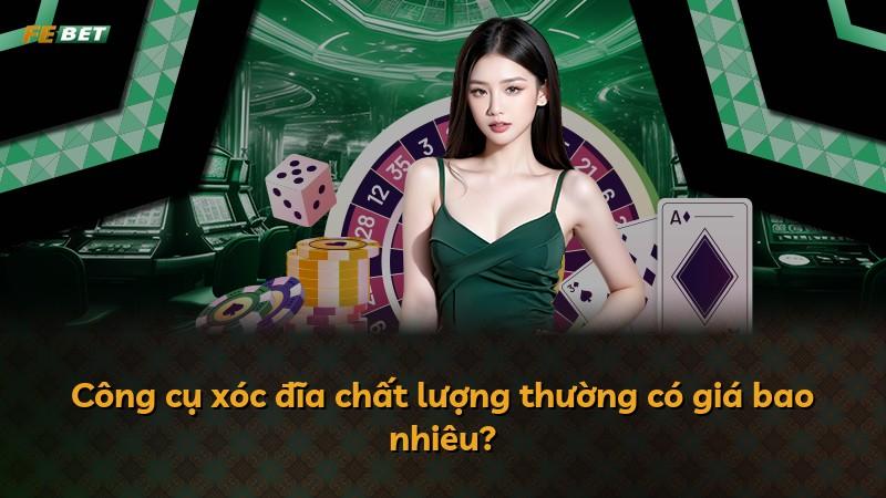 Công cụ xóc đĩa chất lượng thường có giá bao nhiêu?