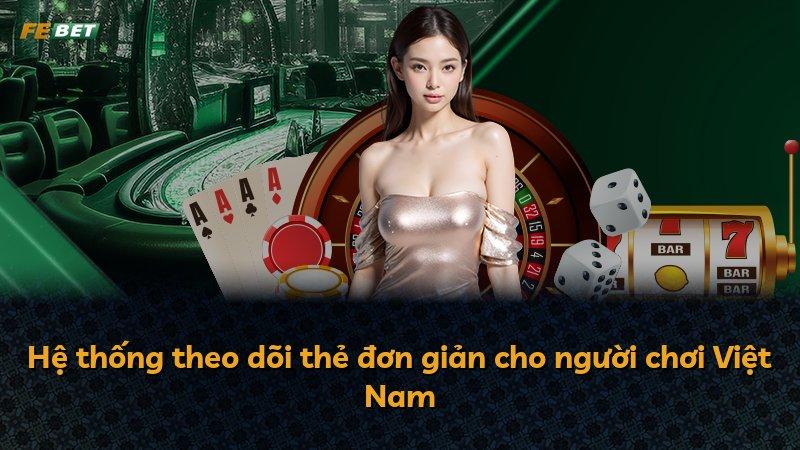 Hệ thống theo dõi thẻ đơn giản cho người chơi Việt Nam