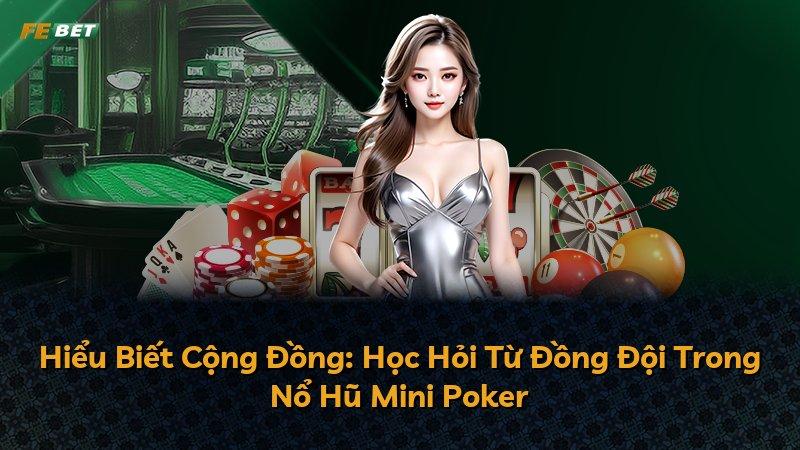 Hiểu Biết Cộng Đồng: Học Hỏi Từ Đồng Đội Trong Nổ Hũ Mini Poker