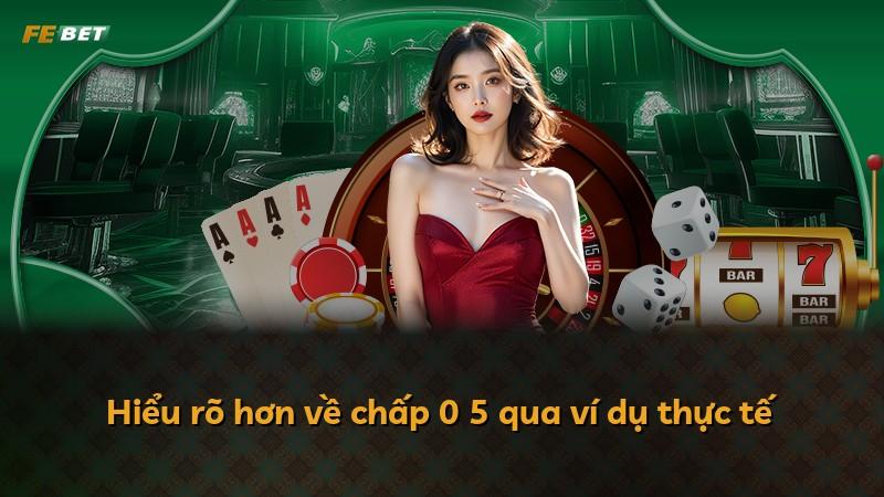 Hiểu rõ hơn về chấp 0 5 qua ví dụ thực tế