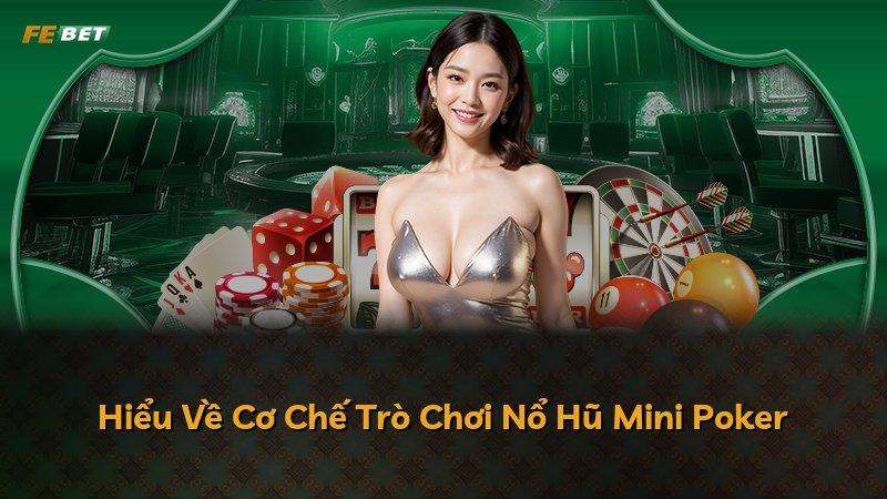 Hiểu Về Cơ Chế Trò Chơi Nổ Hũ Mini Poker