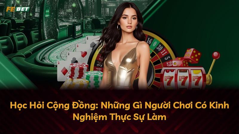 Học Hỏi Cộng Đồng: Những Gì Người Chơi Có Kinh Nghiệm Thực Sự Làm