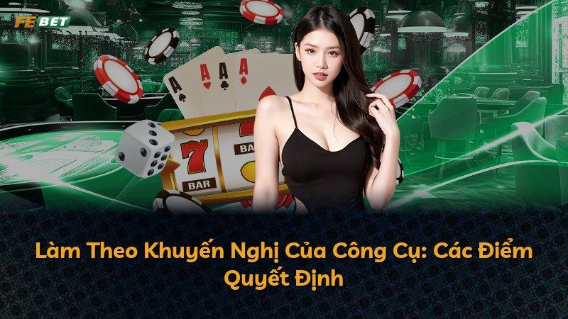 Làm Theo Khuyến Nghị Của Công Cụ: Các Điểm Quyết Định