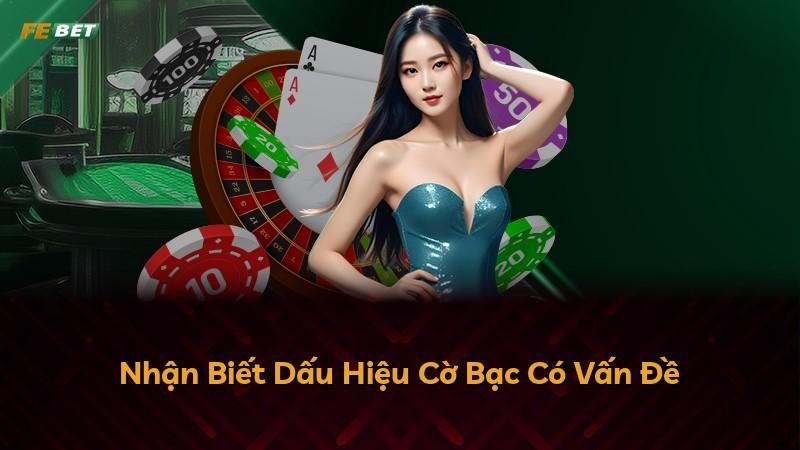 Nhận Biết Dấu Hiệu Cờ Bạc Có Vấn Đề