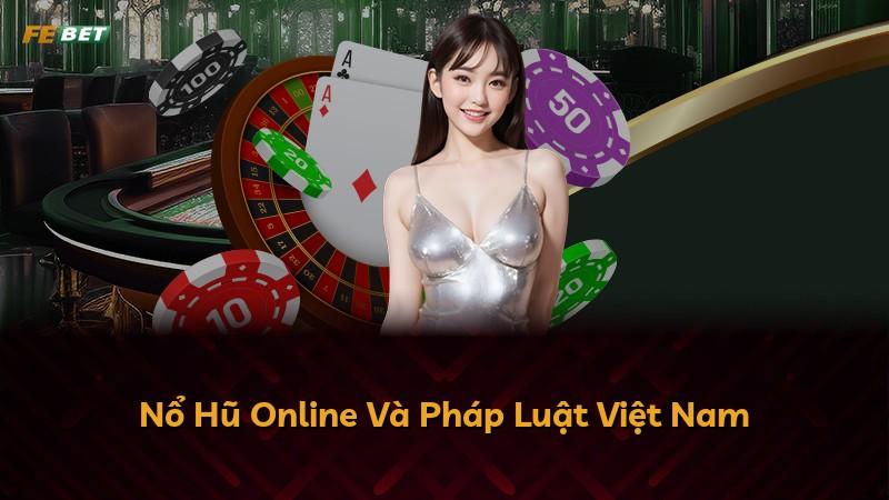 Nổ Hũ Online Và Pháp Luật Việt Nam