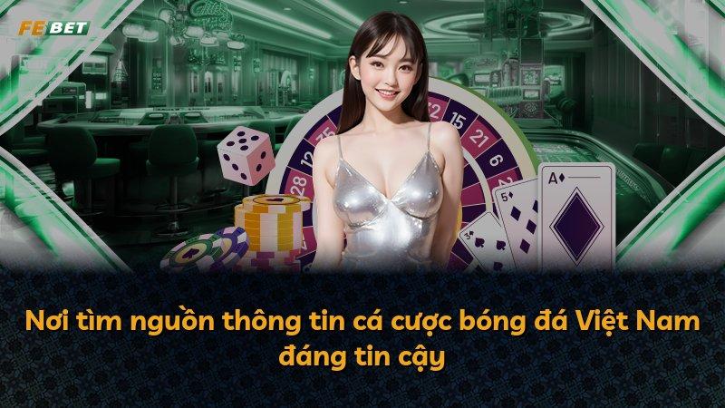 Nơi tìm nguồn thông tin cá cược bóng đá Việt Nam đáng tin cậy
