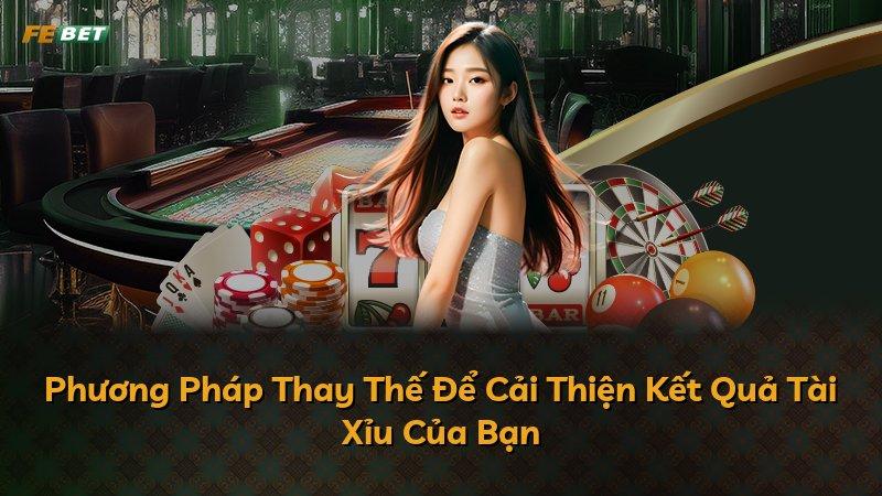 Phương Pháp Thay Thế Để Cải Thiện Kết Quả Tài Xỉu Của Bạn