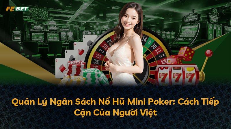 Quản Lý Ngân Sách Nổ Hũ Mini Poker: Cách Tiếp Cận Của Người Việt