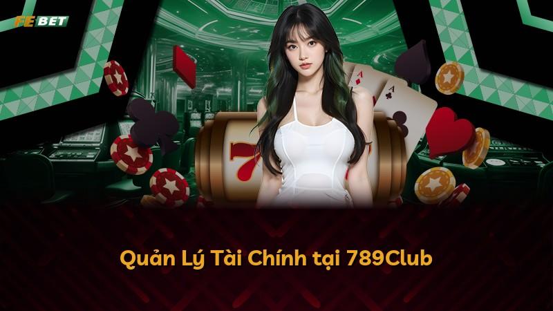 Quản Lý Tài Chính tại 789Club