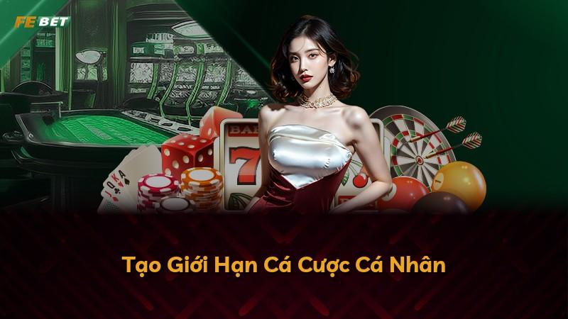 Tạo Giới Hạn Cá Cược Cá Nhân