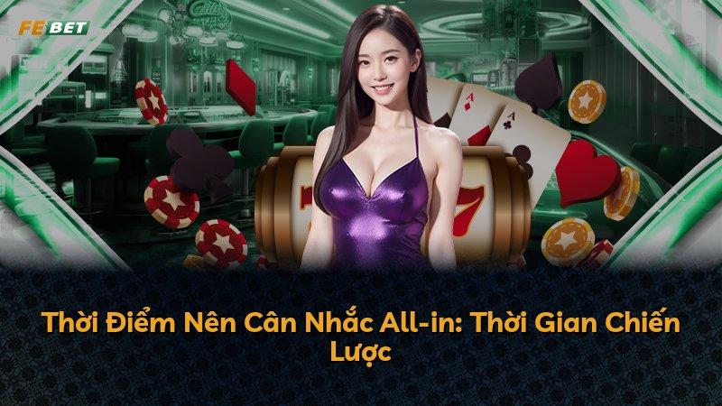 Thời Điểm Nên Cân Nhắc All-in: Thời Gian Chiến Lược