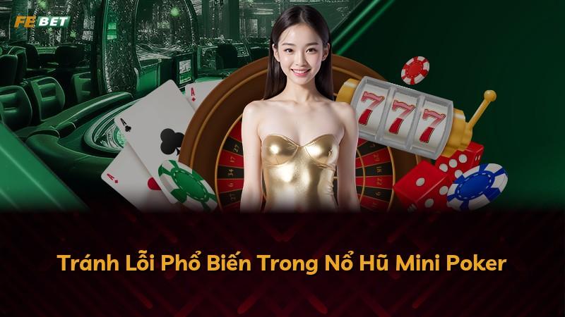 Tránh Lỗi Phổ Biến Trong Nổ Hũ Mini Poker