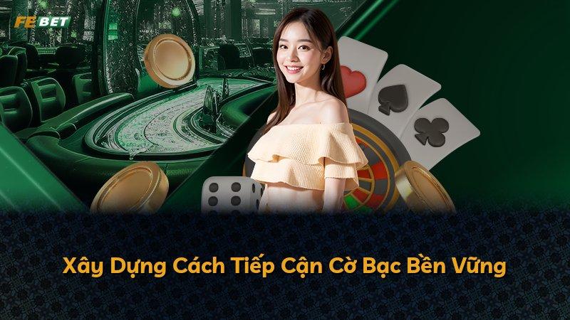 Xây Dựng Cách Tiếp Cận Cờ Bạc Bền Vững