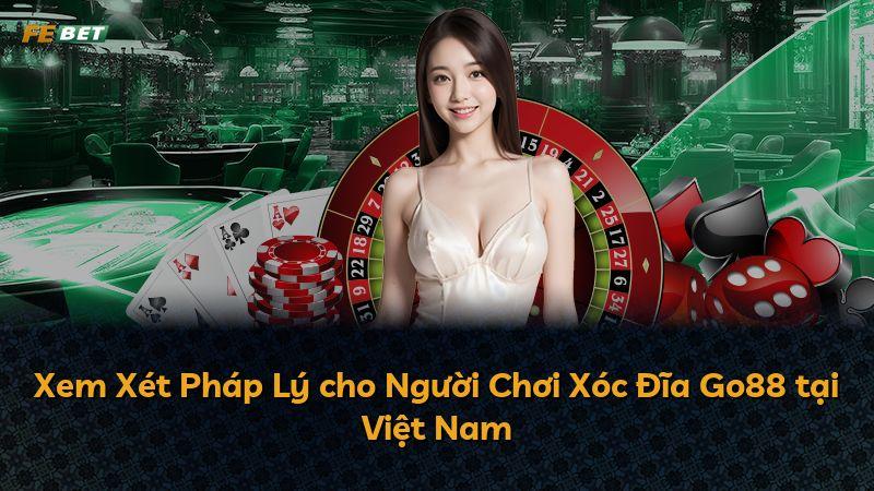 Xem Xét Pháp Lý cho Người Chơi Xóc Đĩa Go88 tại Việt Nam