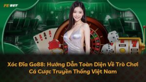 Xóc Đĩa Go88: Hướng Dẫn Toàn Diện Về Trò Chơi Cá Cược Truyền Thống Việt Nam