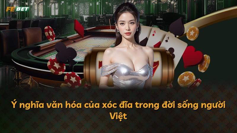 Ý nghĩa văn hóa của xóc đĩa trong đời sống người Việt